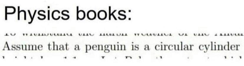 Physics books: assume that a penguin is a circular cylinder 